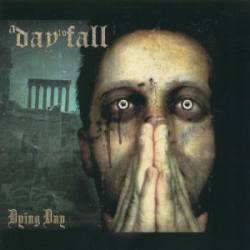 A Day To Fall (USA) : Dying Day